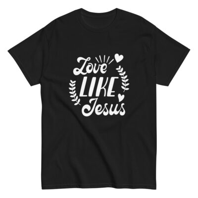Love Like Jesus  T-Shirt für alle