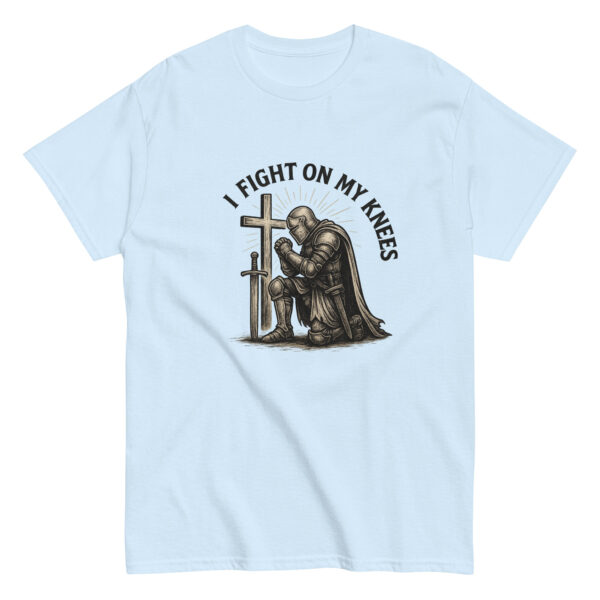 I Fight On My Knees | T-Shirt für alle – Bild 37